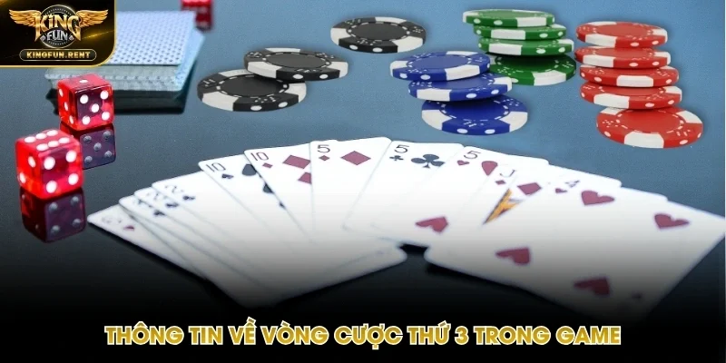 Diễn biến các vòng cược thứ 3 trong bài Poker 